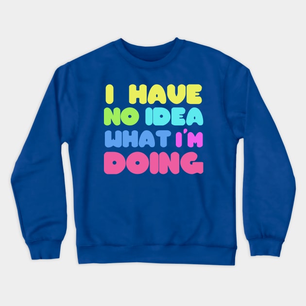 I have no idea Crewneck Sweatshirt by EMP